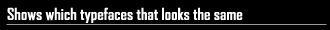 Shows which typefaces that looks the same